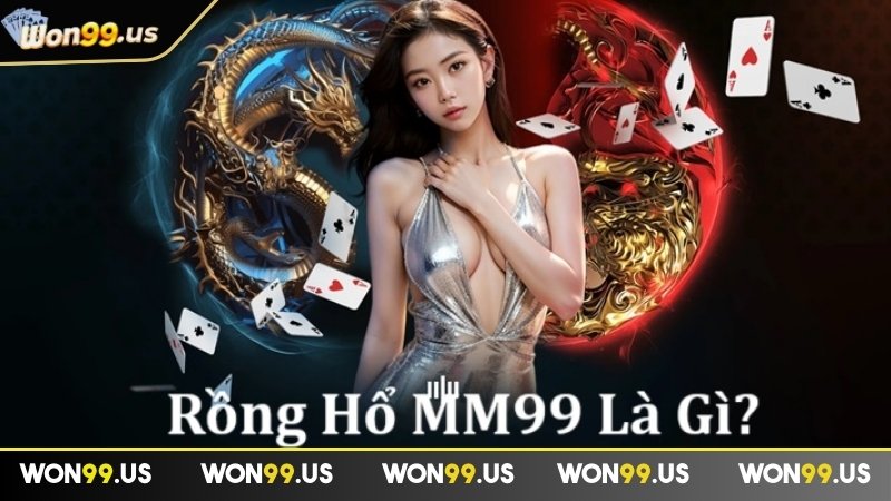 Rồng Hổ WON99 là gì?