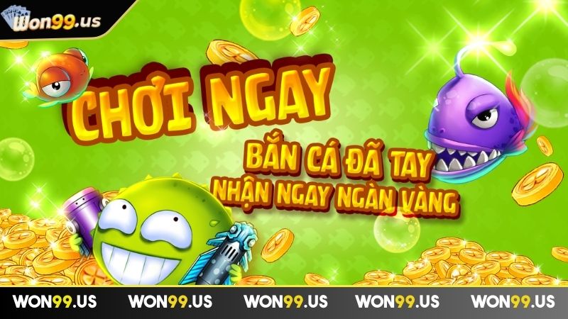 Tổng quan về sảnh game Bắn Cá WON99